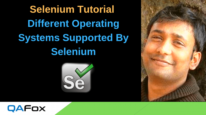 What are the different operating systems supported by Selenium?