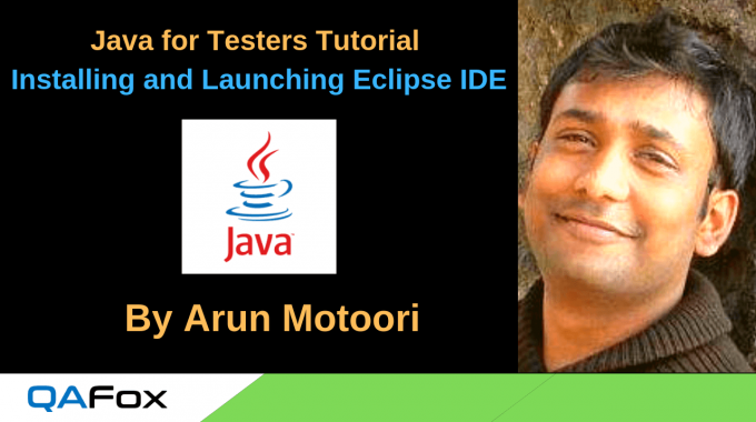 Java for Testers – Installing and Launching Eclipse IDE