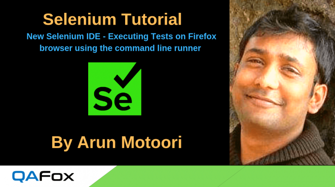 New Selenium IDE – Executing Tests on Firefox browser using the command line runner