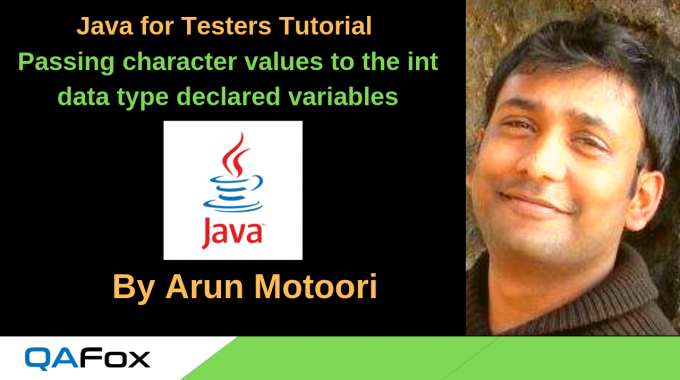 Java for Testers – Passing character values to the int data type variable