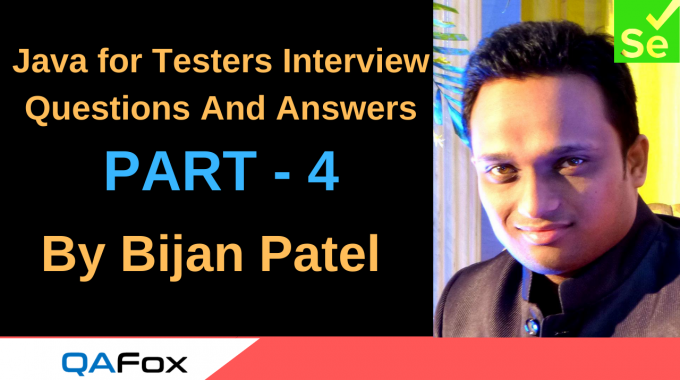 Java for Testers Interview Questions And Answers – Part 4