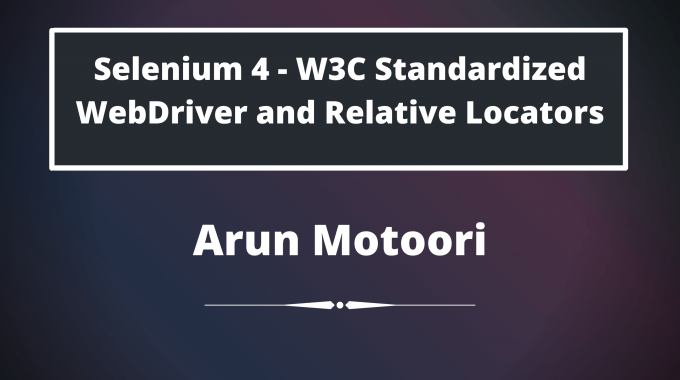 Selenium 4 – New Features (W3C Standardized WebDriver Architecture and Relative Locators)
