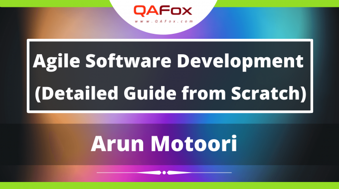 Agile Software Development – A Beginners Tutorial and Detailed Guide